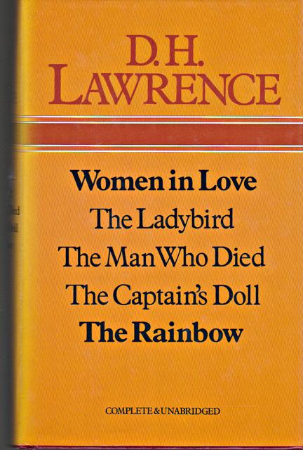 Lawrence, D.H. - Women in Love/The Ladybird/The Man Who Died/The Captain`s Doll/The Rainbow