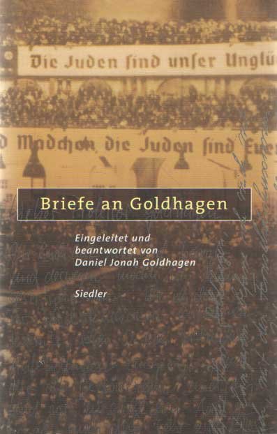 Goldhagen, Daniel Jonah - Briefe an Goldhagen. Eingeleitet und beantwortet von Daniel Jonah Goldhagen.