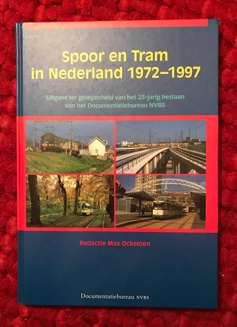 Ockeloen, Max (red) - Spoor en tram in Nederland 19725 - 1997. Uitgave ter gelegenheid van het 25-jarig bestaan van het documentatiebureau NVBS