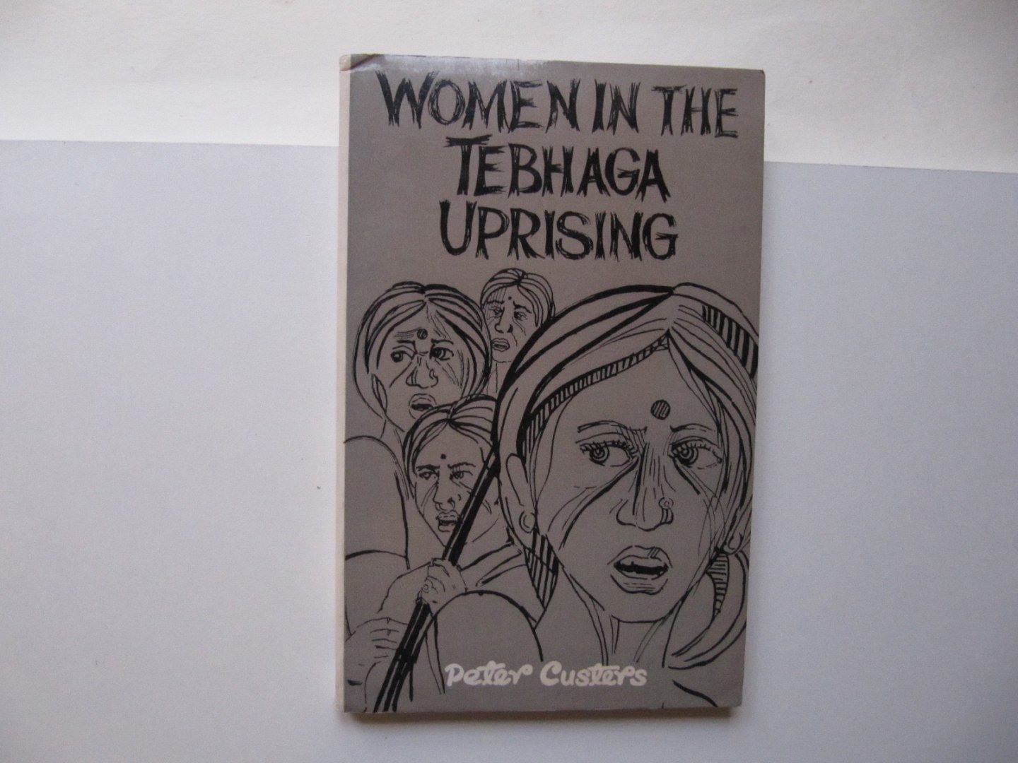 Peter Custers - Women in Tebagha Uprising - Rural Poor Women and Revolutionary Leadership