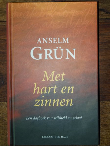 Grun, A. - Met hart en zinnen / een dagboek van wijsheid en geloof