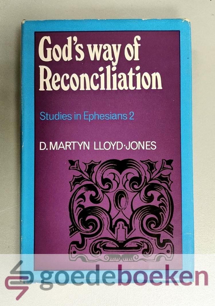 Lloyd-Jones, D. Martin - Gods way of Reconciliation --- Studies in Ephesians chapter 2