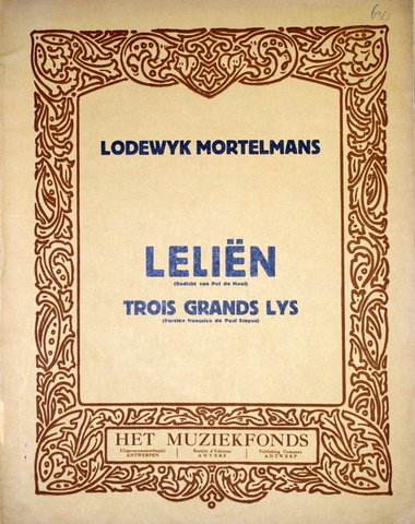 Mortelmans, Lodewijk: - Leliën (Gedicht van Pol de Mont). Trois grands lys (version françiase de Paul Scapus)