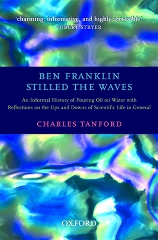 Charles Tanford - Ben Franklin Stilled the Waves