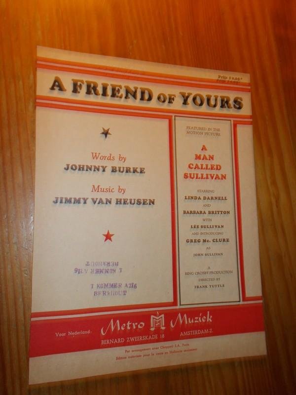 BURKE, JOHNNY & HEUSEN, JIMMY VAN, - A friend of yours. (Featured in the motion picture A man called Sullivan).