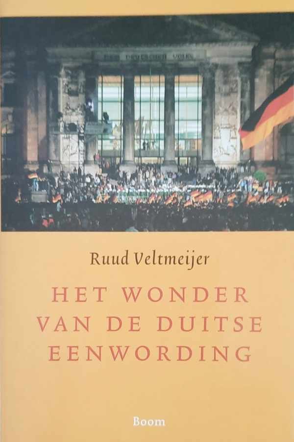 VELTMEIJER Ruud - Het wonder van de Duitse eenwording