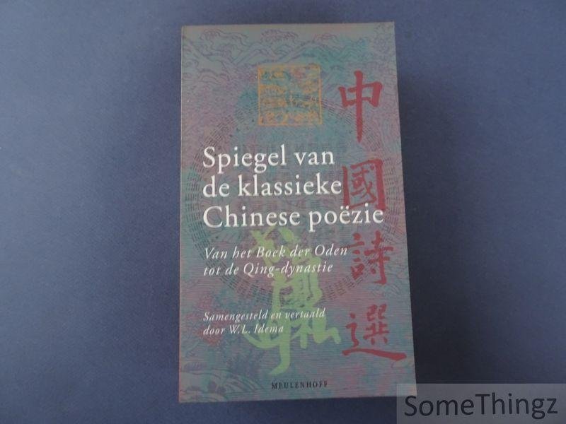 Idema, W.L. (vert.). - Spiegel van de Klassieke Chinese Poezie. Van het Boek der Oden tot de Qing-dynastie.