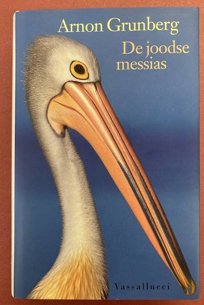 GRUNBERG, ARNON. - De joodse messias. ( Omslag met de pelikaan).