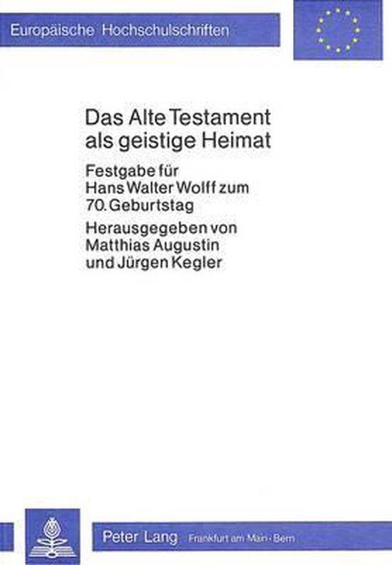 Wolff, Hans Walter; Augustin, Matthias & Kegler, Jürgen. - Das Alte Testament als geistige Heimat : Festgabe für Hans Walter Wolff zum 70. Geburtstag.