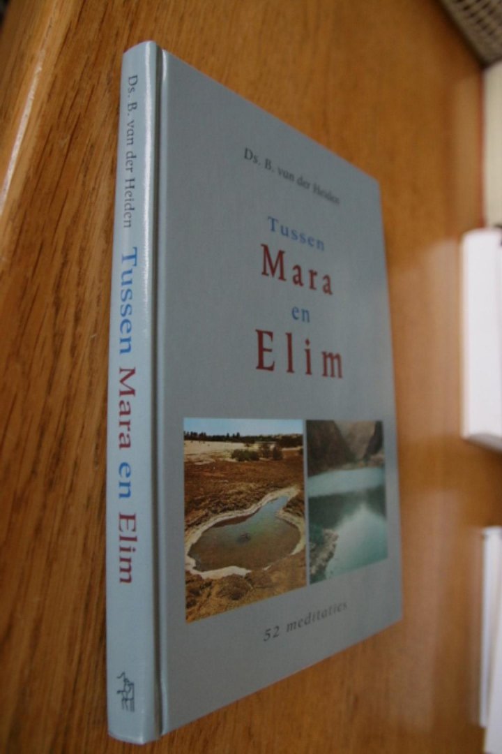 Heiden, Ds. B. van der - Tussen Mara en Elim / 52 meditaties