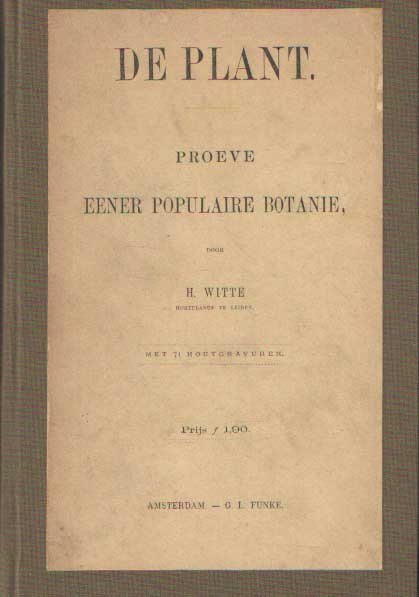 Witte, H. - De plant: Proeve eener populaire botanie