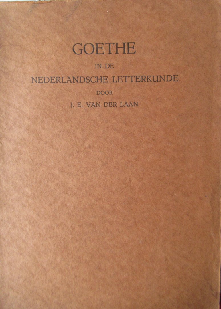 Laan, J.E. van der - Goethe in de Nederlandsche letterkunde