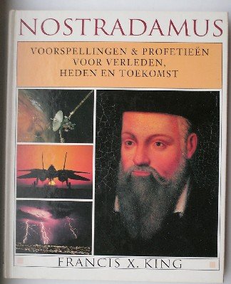 KING, FRANCIS X., - Nostradamus. Voorspellingen & profetieen voor verleden heden en toekomst.