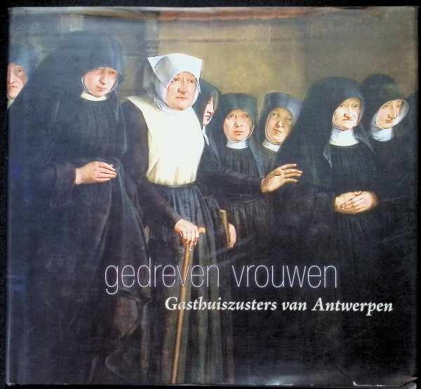 collectief - Gedreven vrouwen  Gasthuiszusters van Antwerpen
