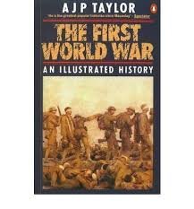 Taylor, A J P - First World War. An illustrated history