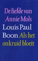 Boon, Louis Paul - Boon: De liefde van Annie Mols/Als het onkruid bloeit