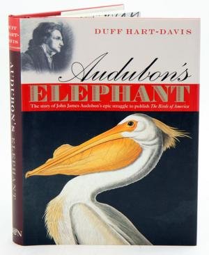 Hart-Davis, Duff - Audubon's elephant; The story of John James Audubon's epic struggle to publish