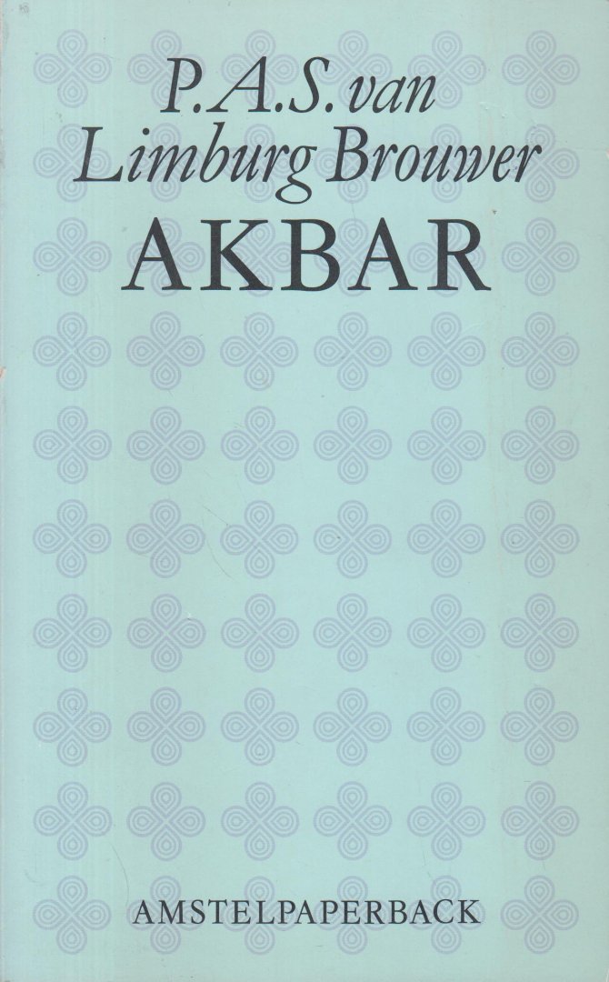 Limburg Brouwer (Luik, 15 november 1829 - Den Haag, 13 februari 1873), Petrus Abraham Samuel van - Akbar - Een oosterse roman - Historische (avonturen)roman, spelend in het 16e eeuwse India, ten tijde van de regering van de Hindoestaanse keizer Akbar.