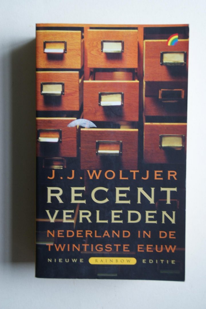 j.j. Woltjer - Nederland in de 20e eeuw RECENT VERLEDEN  nieuwe editie