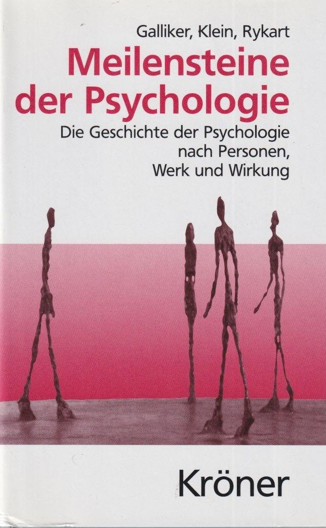 Galliker, Mark, Klein, Margot & Sibylle Rykart - Meilensteine der Psychologie. Die Geschichte der Psychologie nach Personen, Werk und Wirkung