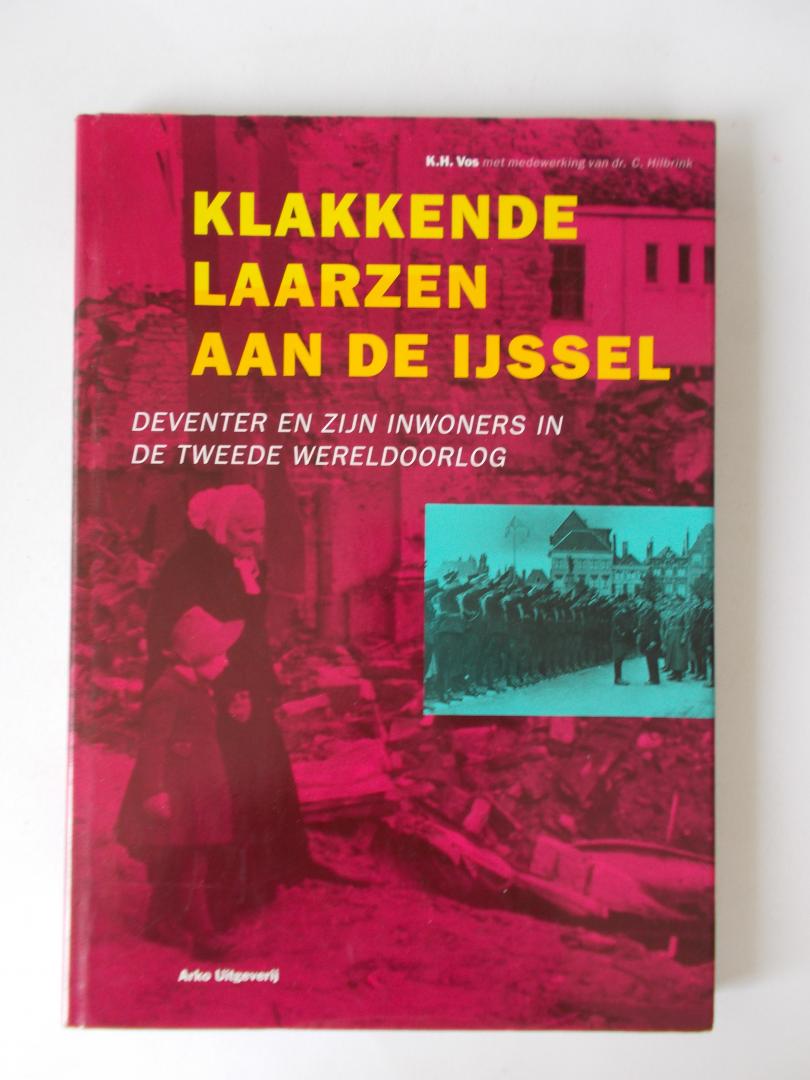 K.H. Vos met medewerking van dr. C. Hilbrink - DEVENTER en zijn inwoners in de Tweede Wereldoorlog - Klakkende laarzen aan de IJssel