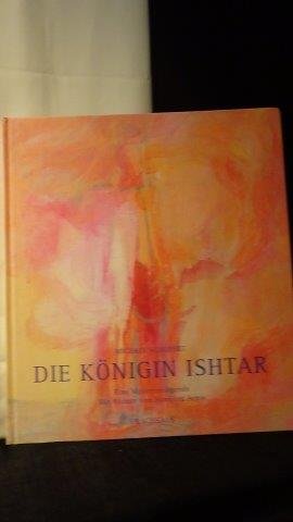 Schubert, Michael, - Die Königin Ishtar. Eine Mysterienlegende.