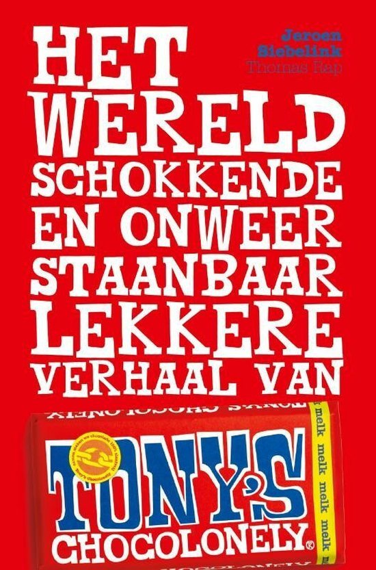 Siebelink, Jeroen - Het wereldschokkende en onweerstaanbaar lekkere verhaal van Tony's Chocolonely