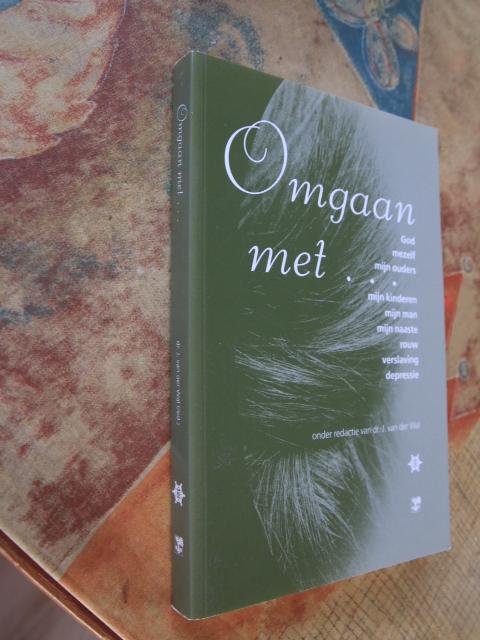 Wal, Dr. J. van der - Omgaan met God, mezelf, mijn ouders, mijn kinderen, mijn man, mijn naaste, rouw, verslaving, depressie