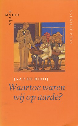 Rooij, Jaap de - Waartoe waren wij op aarde ? Herinneringen aan het Nederlandse katholicisme rond het midden van de twintigste eeuw in de spiegel van de schoolkatechismus.