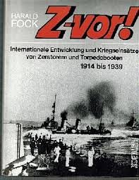 Fock, Harald - Z- vor !. Internationale entwicklung und kriegseinsätze von zerstörern und torpedobooten 1914 bis 1939