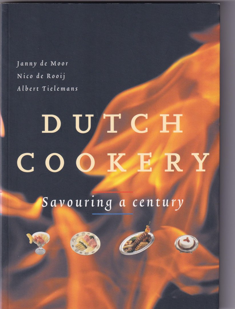 Moor, Janny de, Rooij Nico de en Albert Tielemans - Dutch cookery, savouring a century