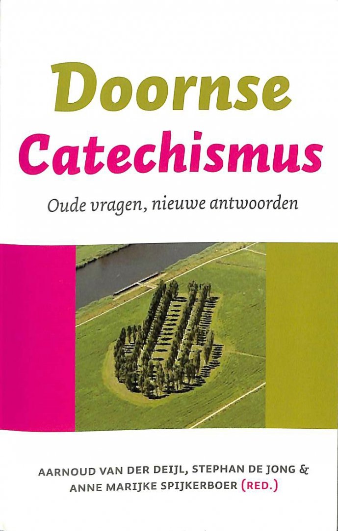 Deijl, Aarnoud van der / Jong, Stephan de / Spijkerboer, Anne Marijke - Doornse Catechismus. Oude vragen, nieuwe antwoorden