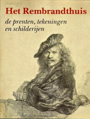 ORNSTEIN-VAN SLOOTEN, EVA E.A. - Het Rembrandthuis. De prenten, tekeningen en schilderijen.