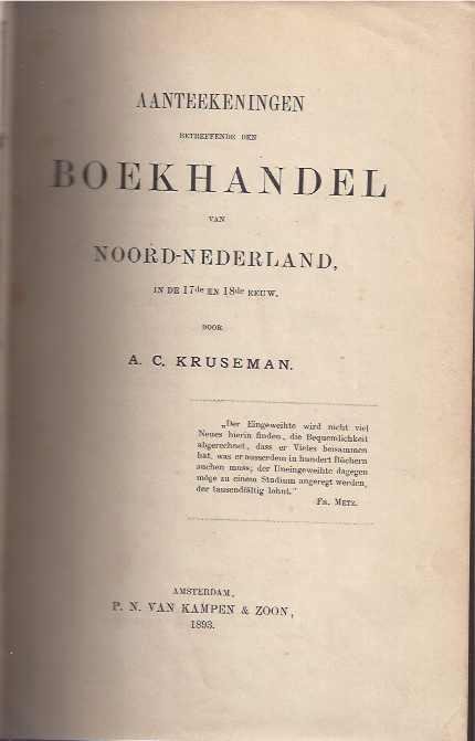 Kruseman, A.C. - Aantekeningen Betreffende Den Boekhandel Van Noord-Nederland,in Den 17e En 18e Eeuw.
