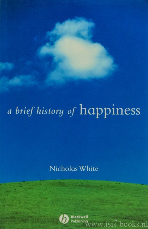WHITE, N. - A brief history of happiness.