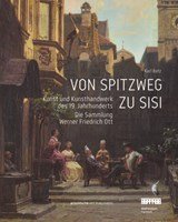 Von Spitzweg Zu Sisi - Kunst Und Kunsthandwerk Des 19. Jahrhunderts. Die Sammlung Friedrich Werner Ott