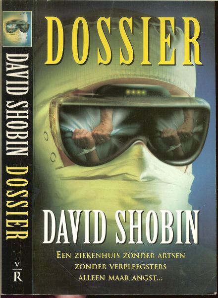 Shobin, David .. Vertaling Annemarie Verbeek .. Omslagontwerp Hans van Oord - Dossier Een ziekenhuis zonder artsen zonder verpleegsters alleen maar angst