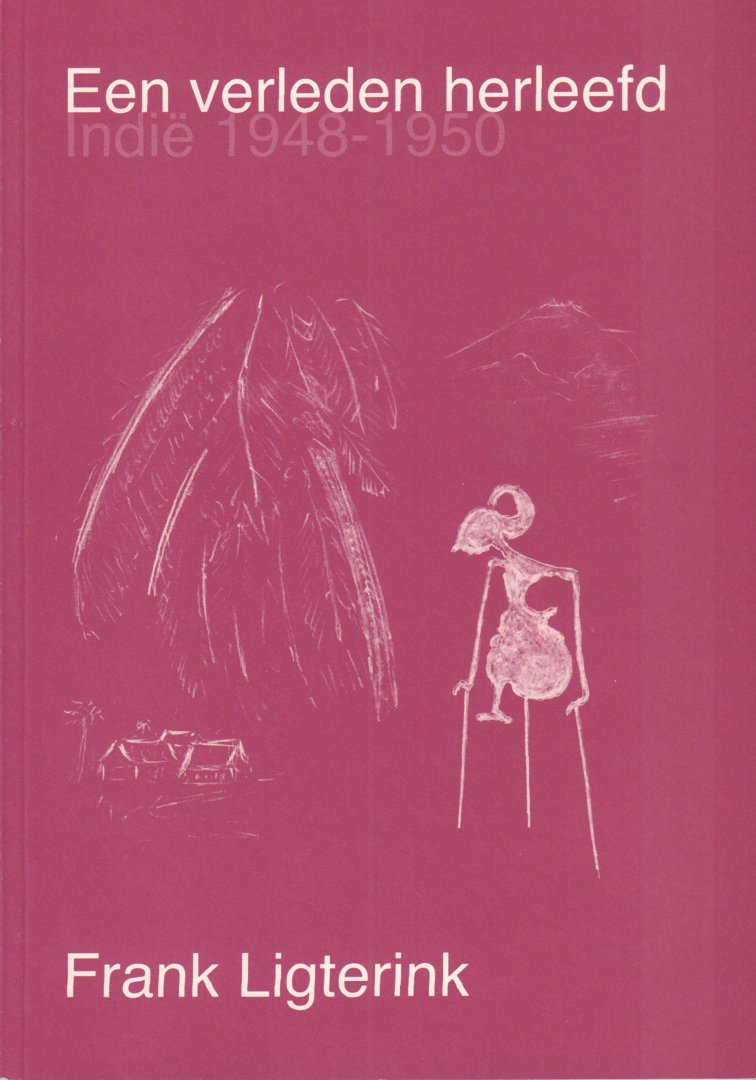 Ligterink, Frank - Een Verleden Herleefd (Indië 1948-1950), 80 pag. paperback, zeer goede staat