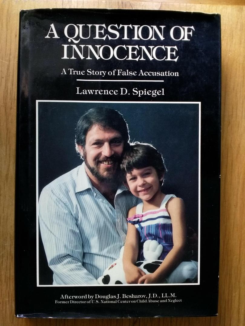 Spiegel, Lawrence D. - A Question of Innocence: A True Story of False Accusation