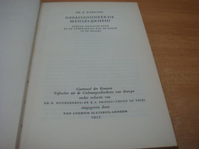 Rebling, E - Gepassionneerde menselijkheid - Johann Sebastian Bach en de overwinning van de Barok in de muziek
