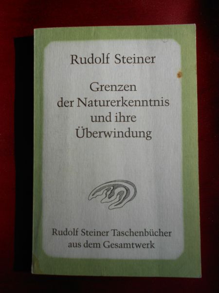 Steiner, Rudolf - Grenzen der Naturerkenntnis und ihre Überwindung [ isbn 372746660X ]