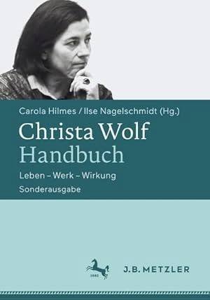 HILMES, CAROLA UND ILSE NAGELSCHMIDT [HRSG]. - Christa Wolf-Handbuch: Leben. Werk - Wirkung. Sonderausgabe.