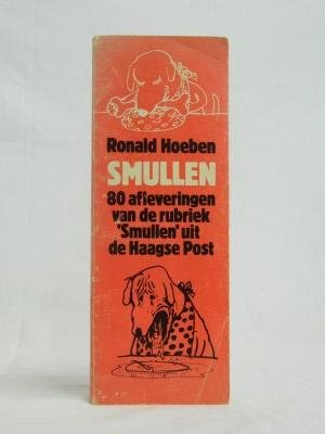 Hoeben, Ronald - Zeldzaam -  Smullen 80 afleveringen van de rubriek 'Smullen'uit de Haagse Post