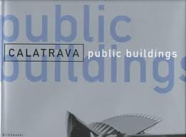 Tischhauser, Anthony - Calatrava.  Public Buildings