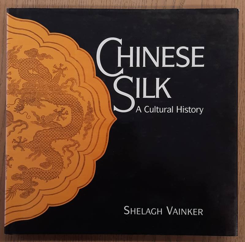 VAINKER, SHELAGH. - Chinese Silk: A Cultural History.