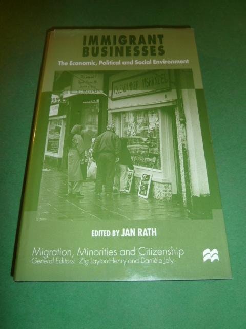 Rath, Jan (editor) - Immigrant Businesses   The Economic, Political and Social Environment   Migratio, minorities and citizenship