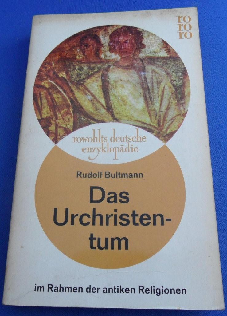 Bultmann, Rudolf - Das Uhrchristentum im Rahmen der antiken Religionen
