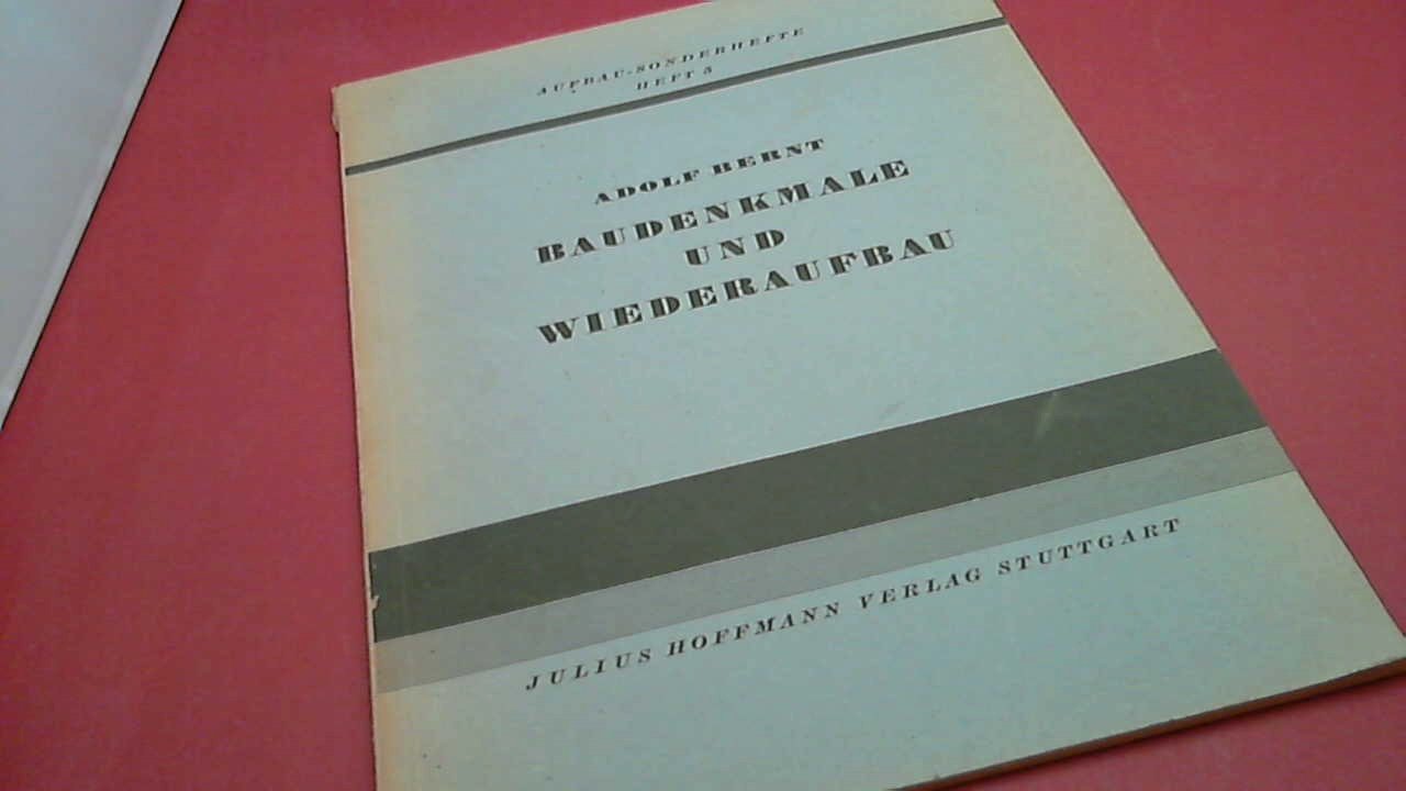 Bernt, adolf - Baudenkmale und Wiederaufbau - versuch einer ordnung