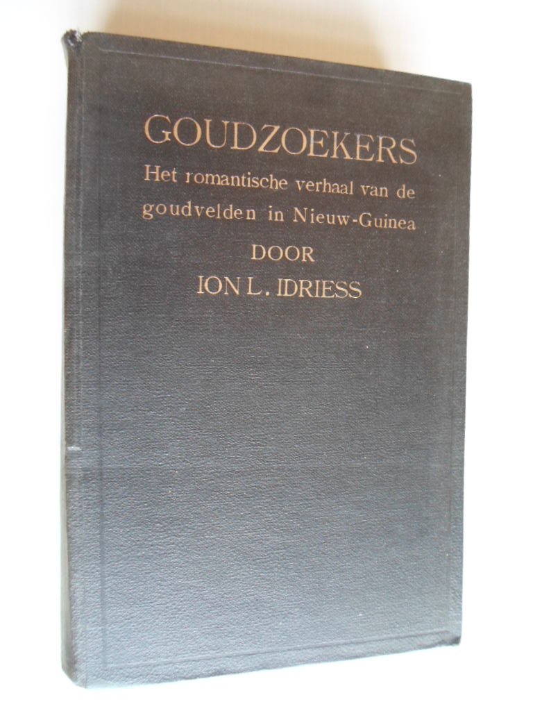 Idriess, Ion L. - Goudzoekers, Het romantische verhaal van de goudvelden in Nieuw Guinea