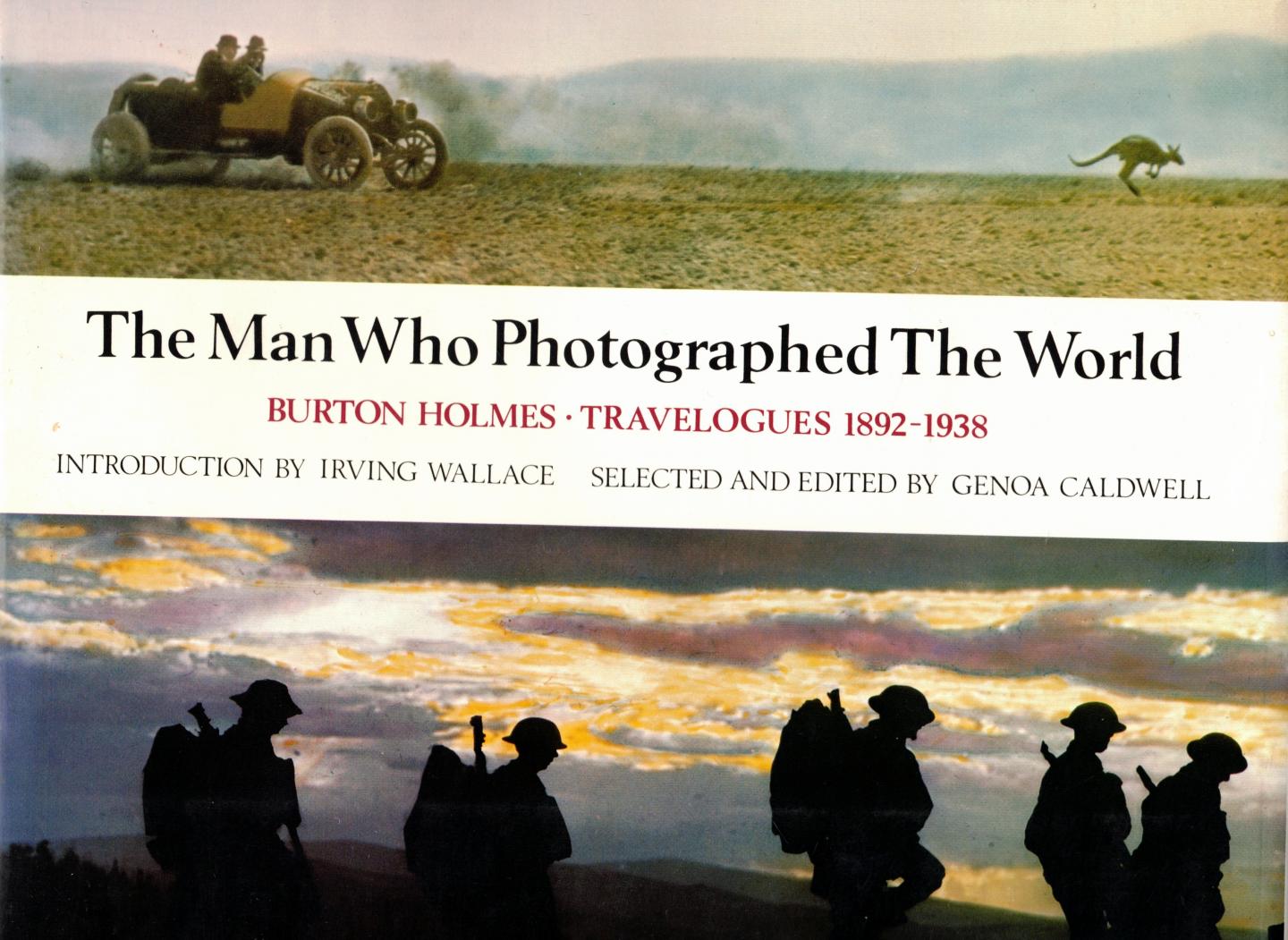 Caldwell, Genoa (editor) & Irving Wallace (introduction) - The man who photographed the world / Burton Holmes - Travelogues 1892-1938